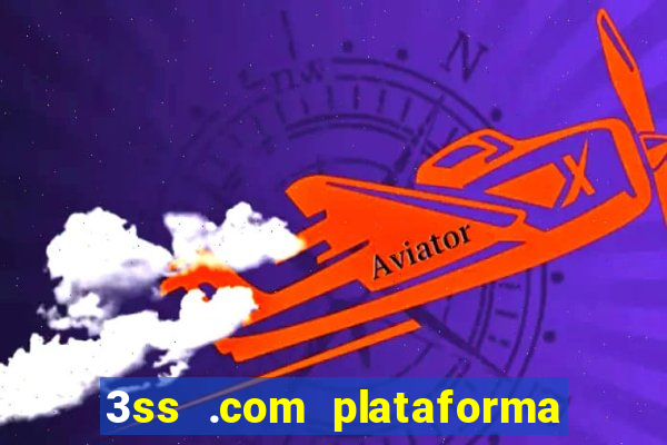 3ss .com plataforma de jogos